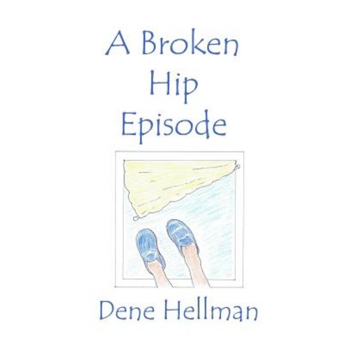 The Broken Hip Episode Paperback, Indigo Sea Press
