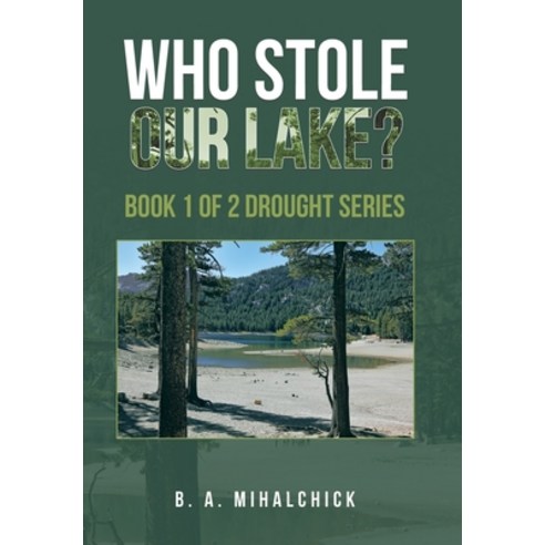 (영문도서) Who Stole Our Lake?: Book 1 of 2 Drought Series Hardcover, Xlibris Us, English, 9781669838791