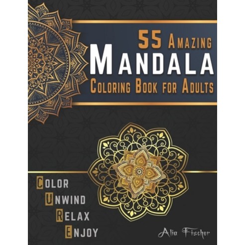 55 Amazing Mandala Coloring Book for Adults. Color Unwind Relax & Enjoy: Stress Relieving Mandala ... Paperback, Independently Published