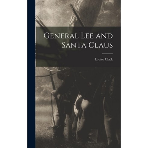 (영문도서) General Lee and Santa Claus Hardcover, Legare Street Press, English, 9781016404273
