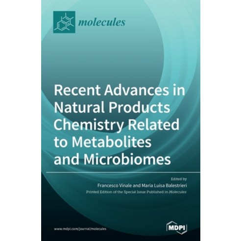 Recent Advances in Natural Products Chemistry Related to Metabolites and Microbiomes Hardcover, Mdpi AG