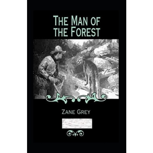 The Man of the Forest Annotated Paperback, Independently Published, English, 9798738319068
