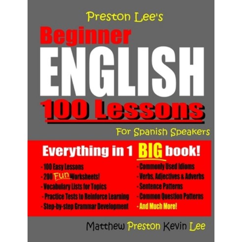 Preston Lee''s Beginner English 100 Lessons For Spanish Speakers Paperback, Createspace Independent Publishing Platform