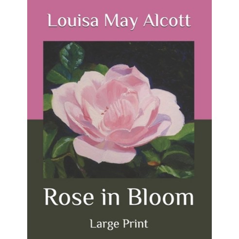 Rose in Bloom: Large Print Paperback, Independently Published, English, 9798572656510