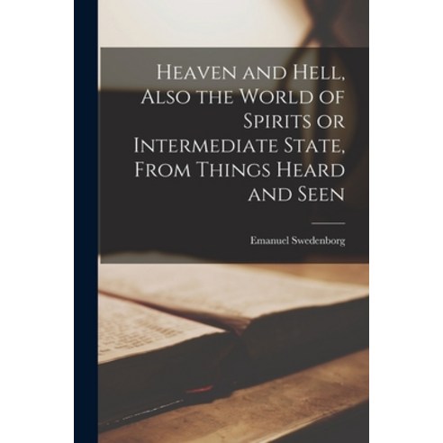 (영문도서) Heaven and Hell [microform] Also the World of Spirits or Intermediate State From Things Hea... Paperback, Legare Street Press, English, 9781014204011