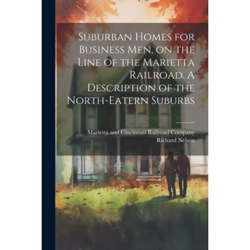 (영문도서) Suburban Homes for Business men on the Line of the Marietta Railroad. A Description of the N... Paperback, Legare Street Press, English, 9781021516640