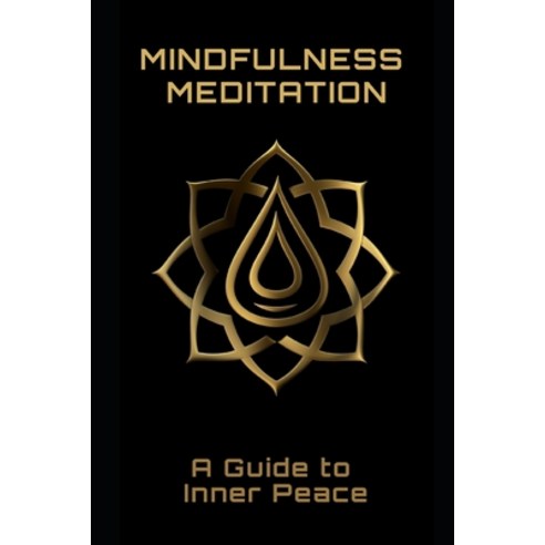 (영문도서) Mindfulness Meditation: A Guide to Inner Peace Paperback, Independently Published, English, 9798390978313