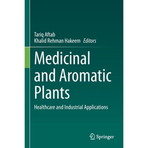 (영문도서) Medicinal and Aromatic Plants: Healthcare and Industrial Applications Paperback, Springer, English, 9783030589776