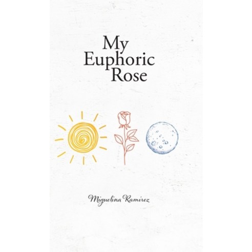 (영문도서) My Euphoric Rose Hardcover, Tellwell Talent, English, 9780228881391