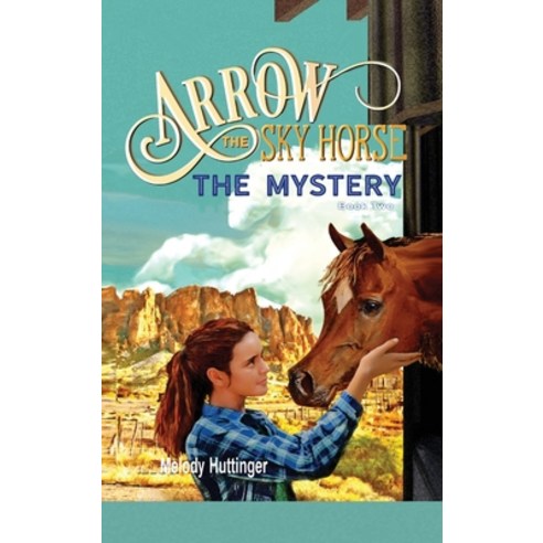 (영문도서) Arrow the Sky Horse: The Mystery Hardcover, J Bar X Publishing, English, 9781648732409