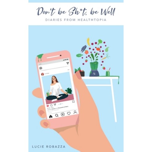 Don''t be Sh*t be Well Paperback, Blurb, English, 9781034609711