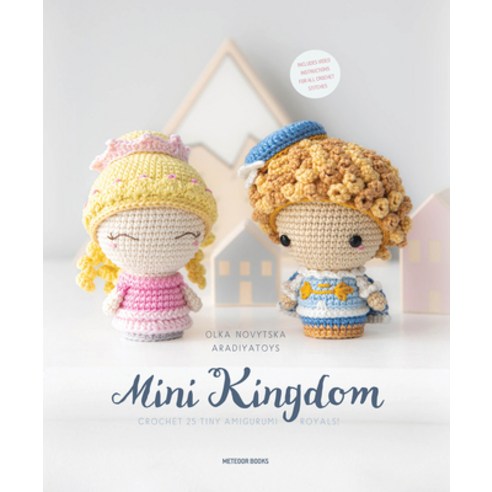 Mini Kingdom:Crochet 36 Tiny Amigurumi Royals!, Meteoor Books
