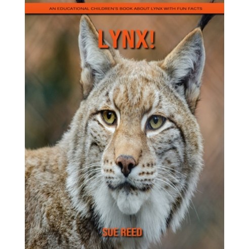 Lynx! An Educational Children''s Book about Lynx with Fun Facts Paperback, Independently Published, English, 9798720088651