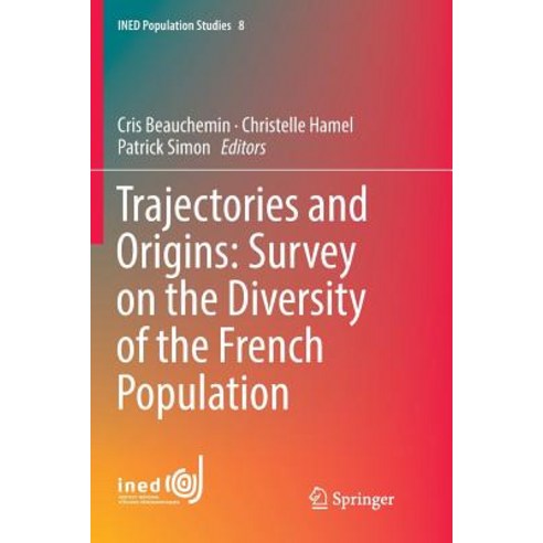 (영문도서) Trajectories and Origins: Survey on the Diversity of the French Population Paperback, Springer, English, 9783030095413