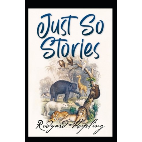 (영문도서) Just So Stories BY Rudyard Kipling: (Annotated Edition) Paperback, Independently Published, English, 9798515466534