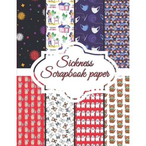 Sickness Scrapbook paper: 20 Craft Patterns - 8 5 x 11 inch Decoupage Paper Book Paperback, Independently Published, English, 9798567704400
