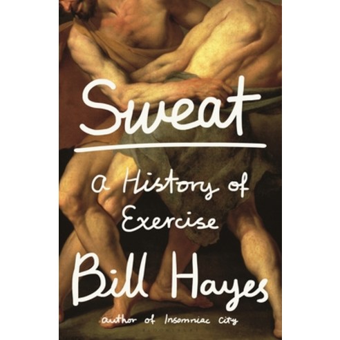 (영문도서) Sweat: A History of Exercise Hardcover, Bloomsbury Publishing, English, 9781620402283