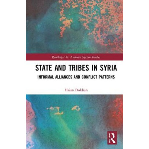 State and Tribes in Syria: Informal Alliances and Conflict Patterns Hardcover, Routledge