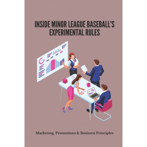 (영문도서) Inside Minor League Baseball''s Experimental Rules: Marketing Promotions & Business Principle... Paperback, Independently Published, English, 9798503232516