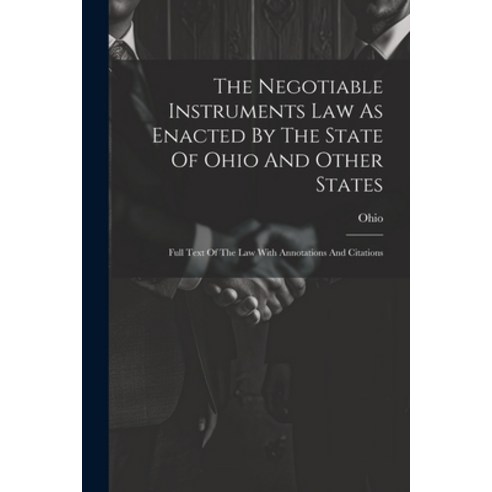 (영문도서) The Negotiable Instruments Law As Enacted By The State Of Ohio And Other States: Full Text Of... Paperback, Legare Street Press, English, 9781022395640