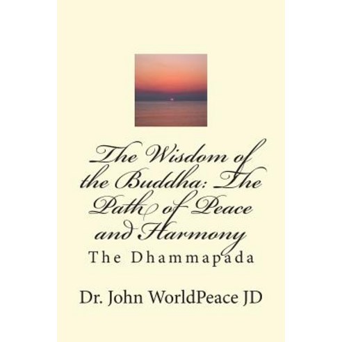 (영문도서) The Wisdom of the Buddha: The Path of Peace and Harmony: The Dhammapada Paperback, Createspace Independent Pub..., English, 9781722324872