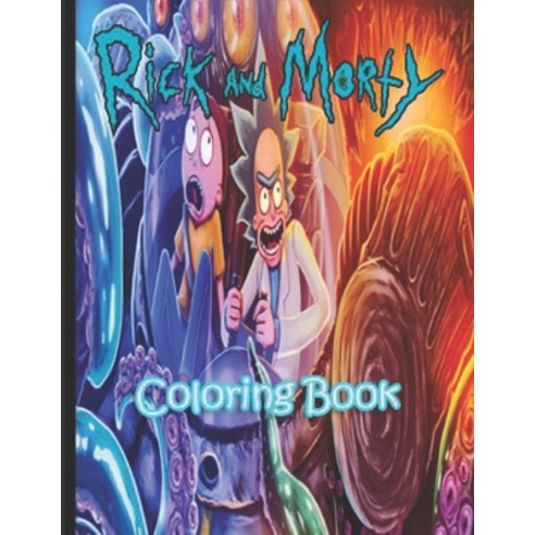 Rick and Morty: Coloring Book for Kids and Adults. Paperback, Independently Published, English, 9798710120439