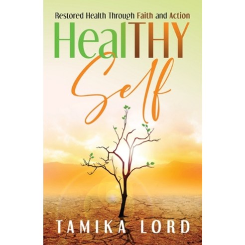 (영문도서) HealTHY Self: Restored Health Through Faith and Action Paperback, Eagles Global Publishing, English, 9781949826487