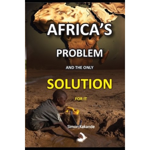 (영문도서) Africa''s Problem and the Only Solution for It Paperback, Independently Published, English, 9798336786835