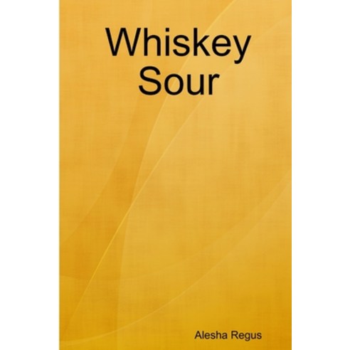 (영문도서) Whiskey Sour Paperback, Lulu.com, English, 9780359823604