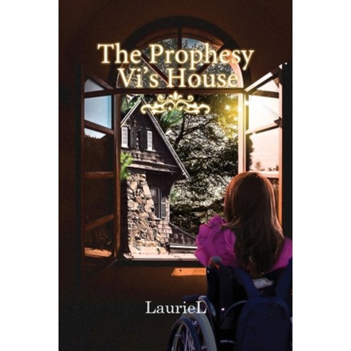(영문도서) The Prophesy: Vi''s House Paperback, Lauretta Groom Publishing, English, 9781960159427