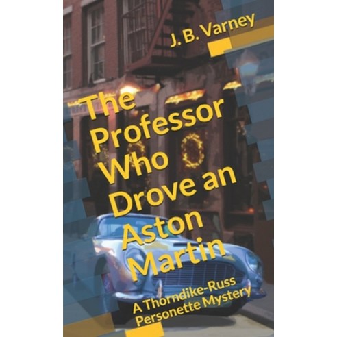 The Professor Who Drove an Aston Martin: A Thorndike-Russ Personette Mystery Paperback, Independently Published, English, 9798597558103