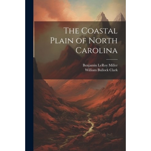 (영문도서) The Coastal Plain of North Carolina Paperback, Legare Street Press, English, 9781021606464