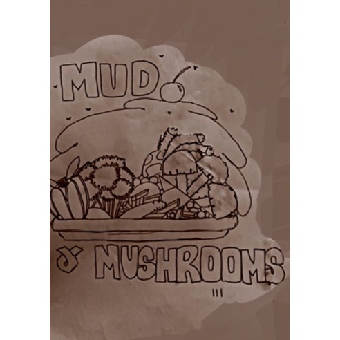 (영문도서) Mud and Mushrooms Paperback, Lulu.com, English, 9781446194782