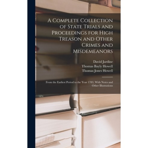(영문도서) A Complete Collection of State Trials and Proceedings for High Treason and Other Crimes and M... Hardcover, Legare Street Press, English, 9781017399943