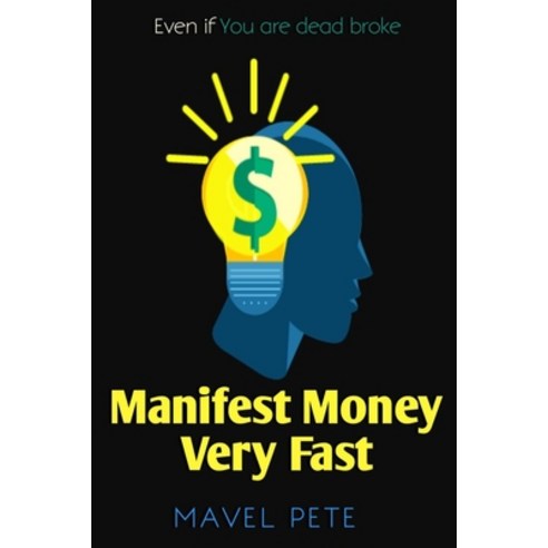 (영문도서) Manifest Money Very Fast: Even If You Are Dead Broke Paperback, Independently Published, English, 9798541212778