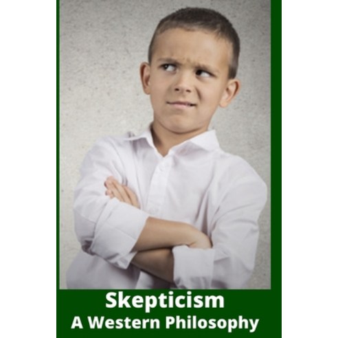 Skepticism: A Western Philosophy Paperback, Independently Published