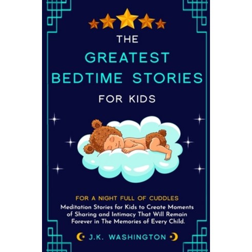 The Greatest Bedtime Stories for Kids: For a Night Full of Cuddles: Meditation Stories for Kids to C... Paperback, Independently Published