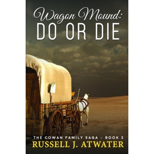 Wagon Mound: Do or Die: (The Cowan Family Saga - Book 2) Paperback, Independently Published, English, 9798650662020