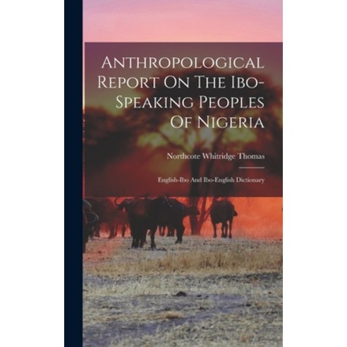 (영문도서) Anthropological Report On The Ibo-speaking Peoples Of Nigeria: English-ibo And Ibo-english Di... Hardcover, Legare Street Press, English, 9781018183398