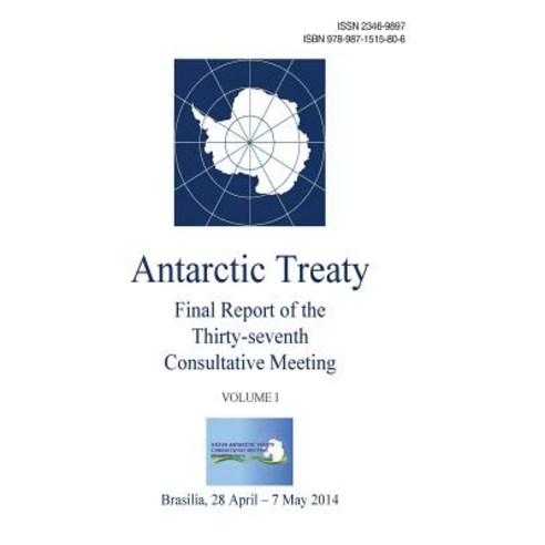 (영문도서) Final Report of the Thirty-seventh Antarctic Treaty Consultative Meeting - Volume I Paperback, Secretariat of the Antarcti..., English, 9789871515806