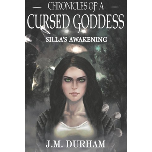 Chronicles of a Cursed Goddess: Silla''s Awakening Paperback, Independently Published, English, 9798587315747