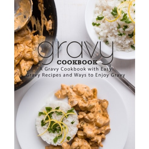 (영문도서) Gravy Cookbook: A Gravy Cookbook with Easy Gravy Recipes (2nd Edition) Paperback, Independently Published, English, 9781695788916