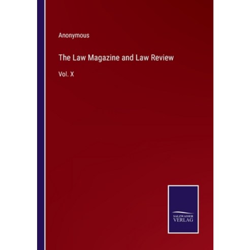 (영문도서) The Law Magazine and Law Review: Vol. X Paperback, Salzwasser-Verlag, English, 9783375064488