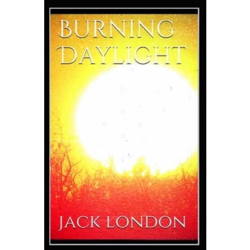 Burning Daylight Illustrated Paperback, Independently Published, English, 9798738401985