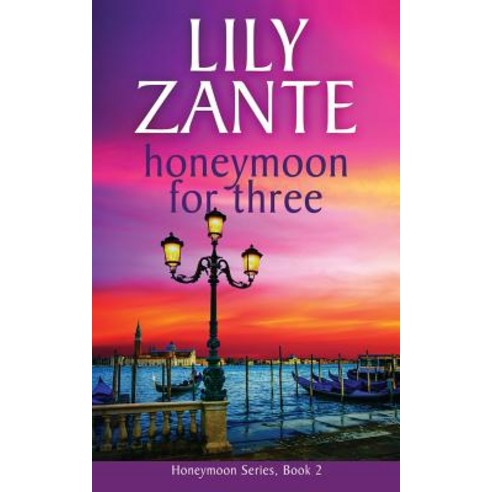 (영문도서) Honeymoon For Three: Honeymoon Series Book 2 Paperback, Createspace Independent Pub..., English, 9781979445016