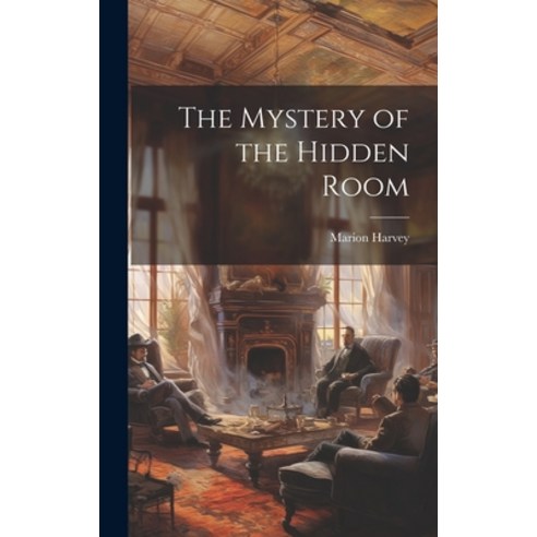 (영문도서) The Mystery of the Hidden Room Hardcover, Legare Street Press, English, 9781020012617