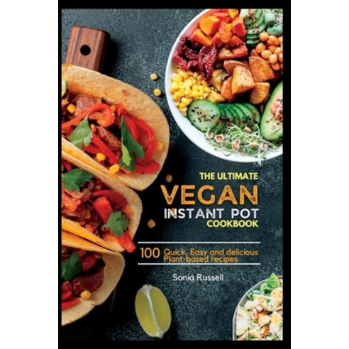 (영문도서) The ultimate Vegan Instant pot cookbook: Over 100 Quick Easy and delicious Plant-based recipes Paperback, Independently Published, English, 9798373142939