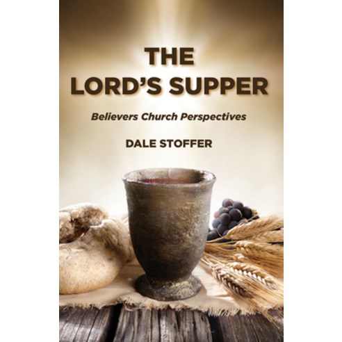 (영문도서) The Lord''s Supper: Believers Church Perspectives Hardcover, Wipf & Stock Publishers, English, 9781532694363