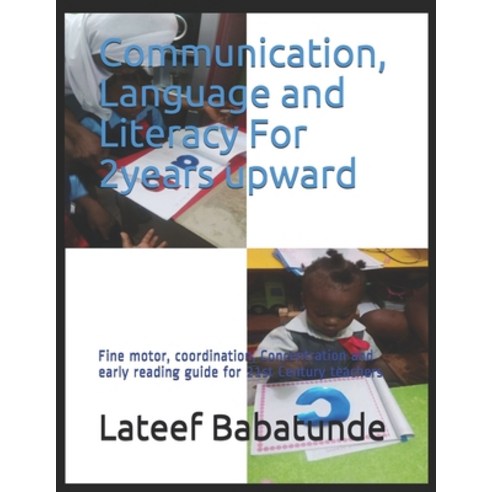 Communication Language and Literacy For 2years upward: Fine motor coordination Concentration and ... Paperback, Independently Published, English, 9781688788862