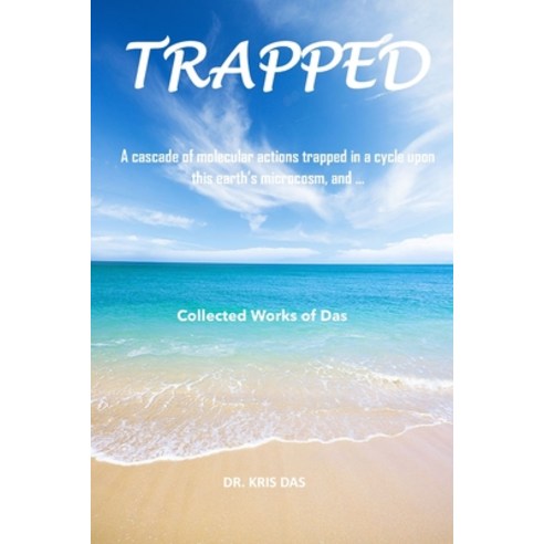 (영문도서) Trapped: A cascade of molecular actions trapped in a cycle upon this earth''s microcosm and ... Paperback, Independently Published, English, 9798376084076